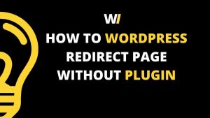 Read more about the article How to WordPress redirect page without a plugin in USA 2021